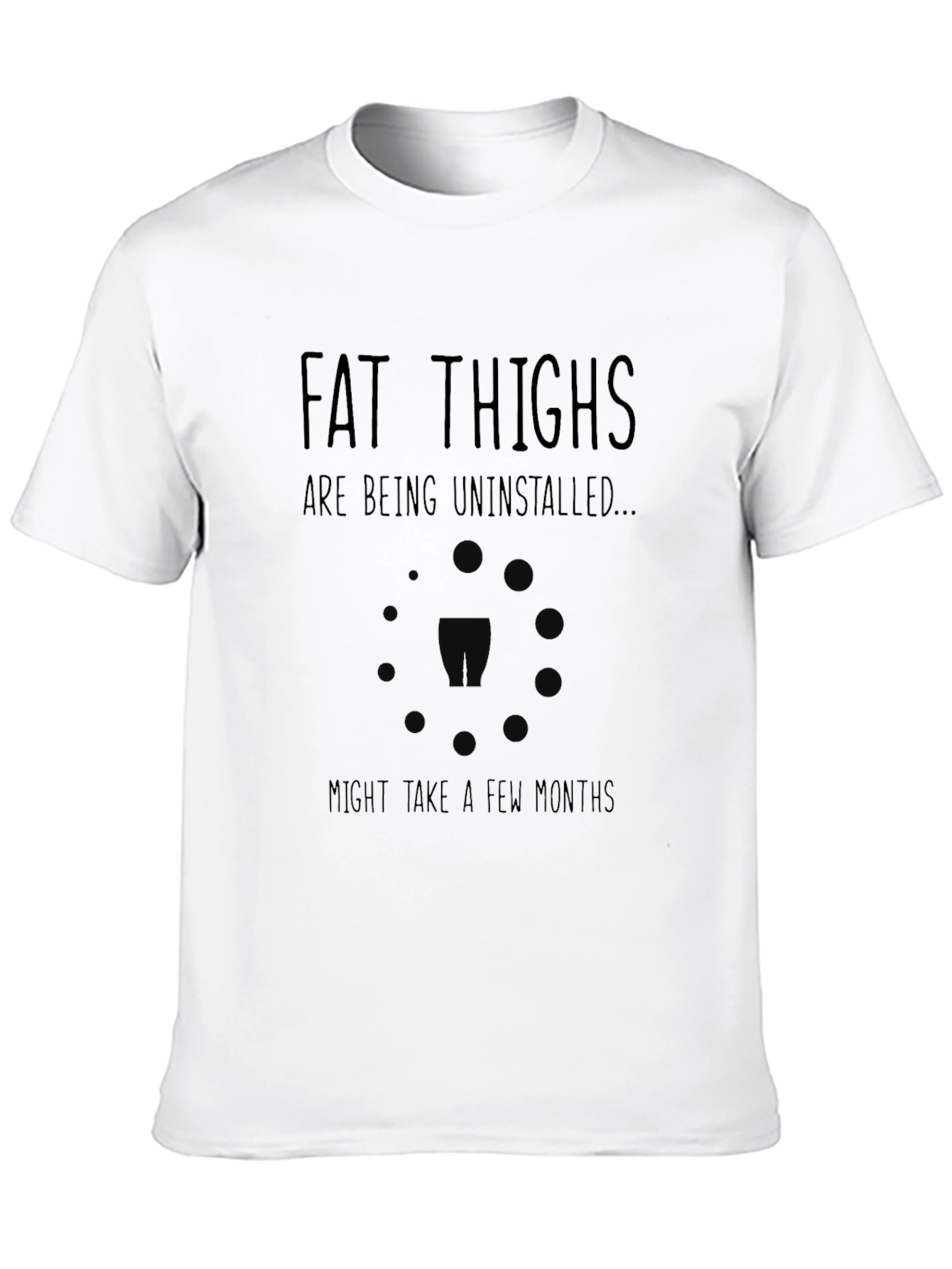 Fat Thighs Being Uninstalled T-Shirt