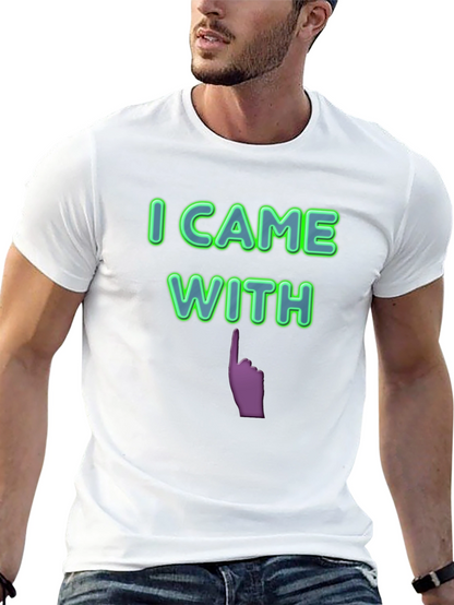I Came With Funny Graphic T-Shirt