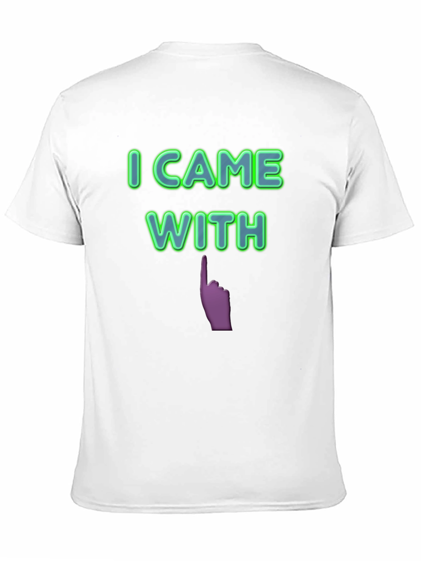 I Came With Funny Graphic T-Shirt
