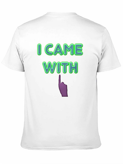 I Came With Funny Graphic T-Shirt
