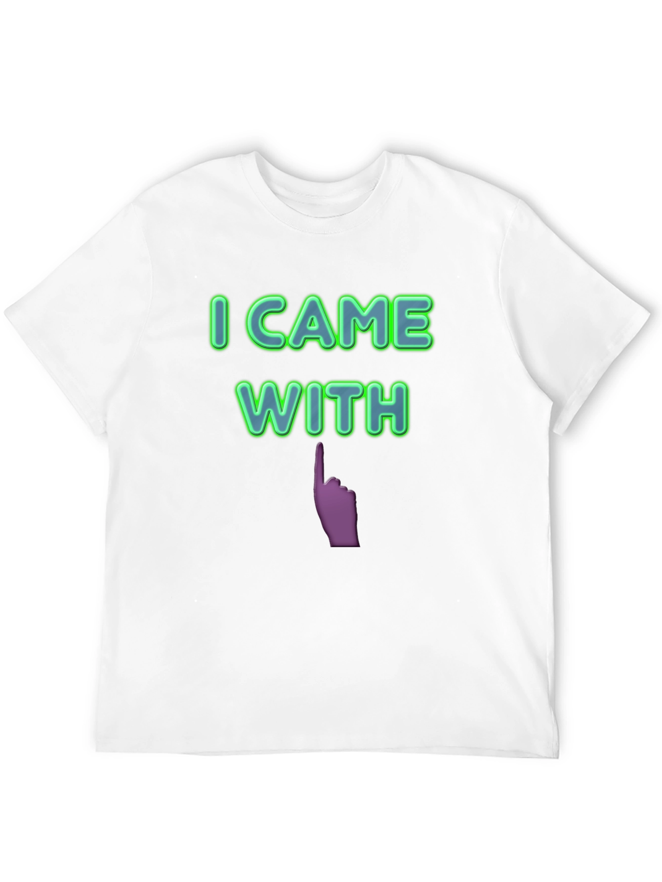 I Came With Funny Graphic T-Shirt