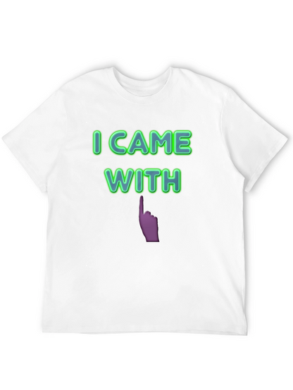 I Came With Funny Graphic T-Shirt