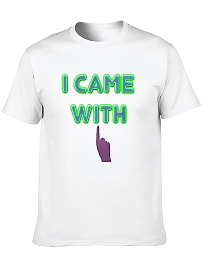 I Came With Funny Graphic T-Shirt