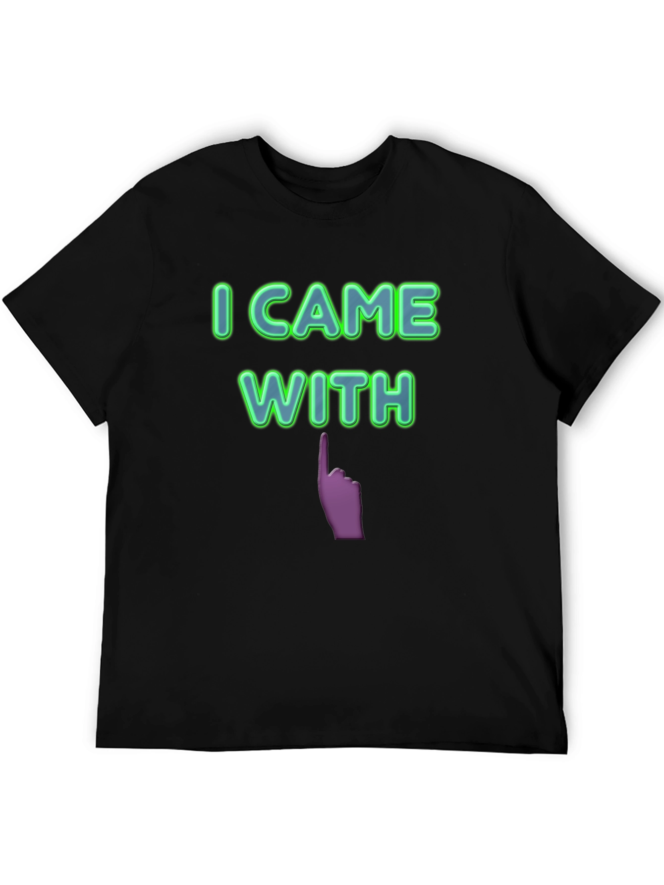 I Came With Funny Graphic T-Shirt
