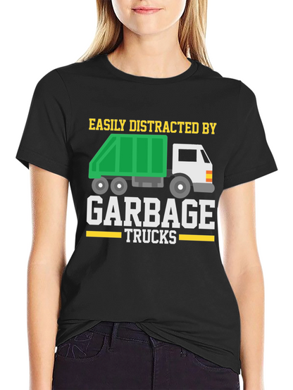 Easily Distracted by Garbage Trucks T-Shirt