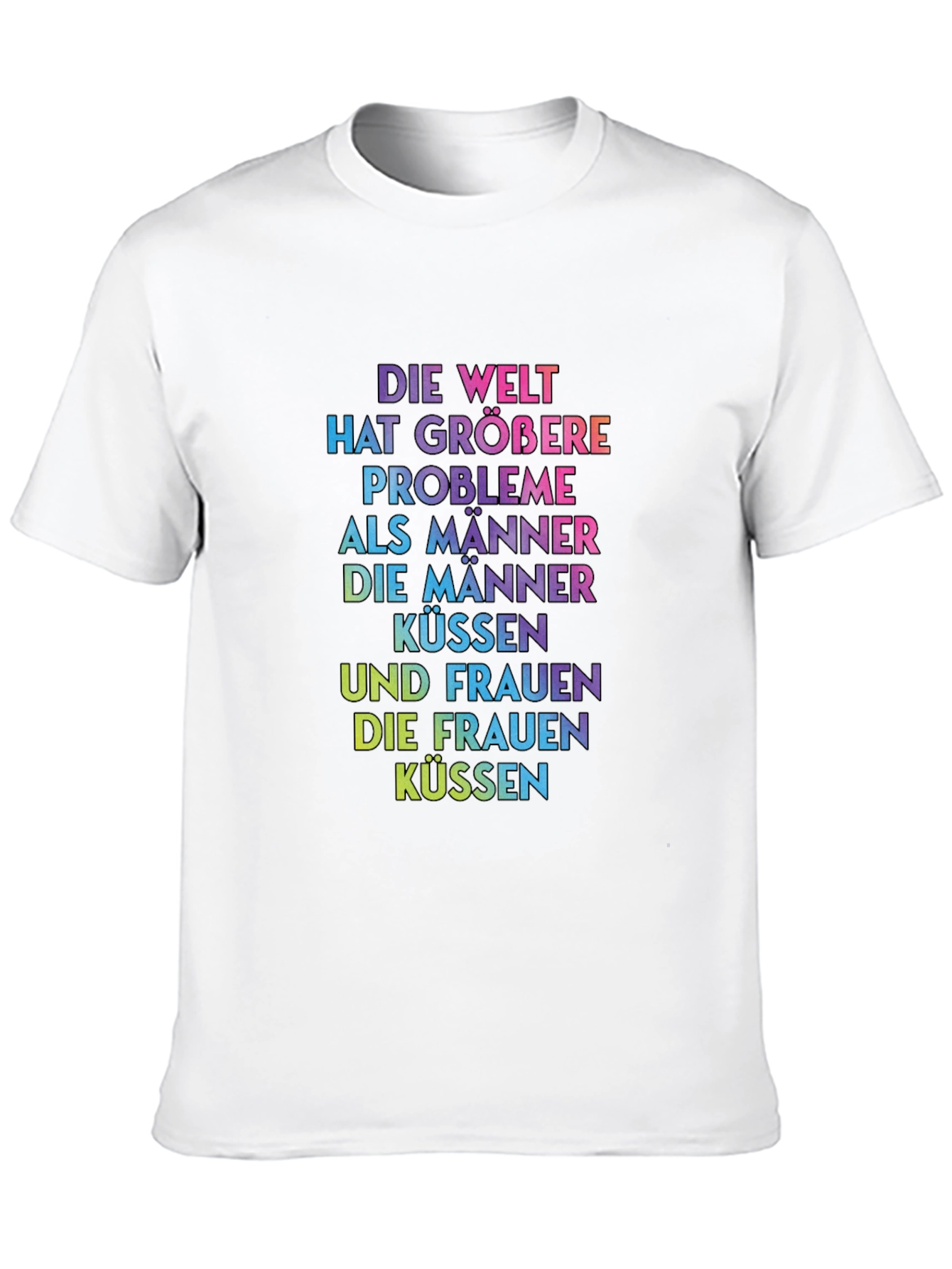 Rainbow Text T-Shirt - Die Welt Hat Größere Probleme