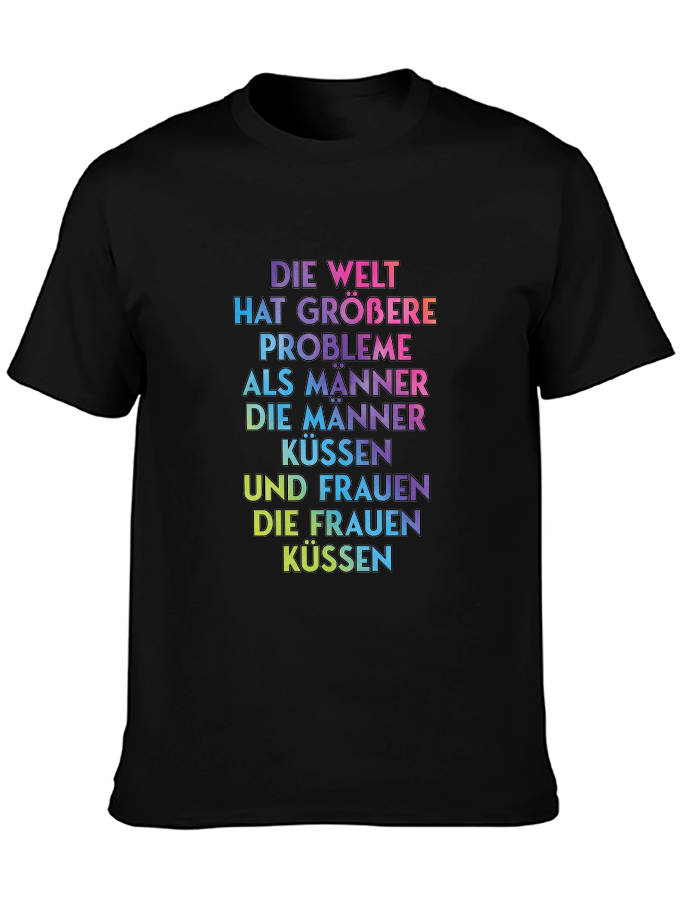 Rainbow Text T-Shirt - Die Welt Hat Größere Probleme