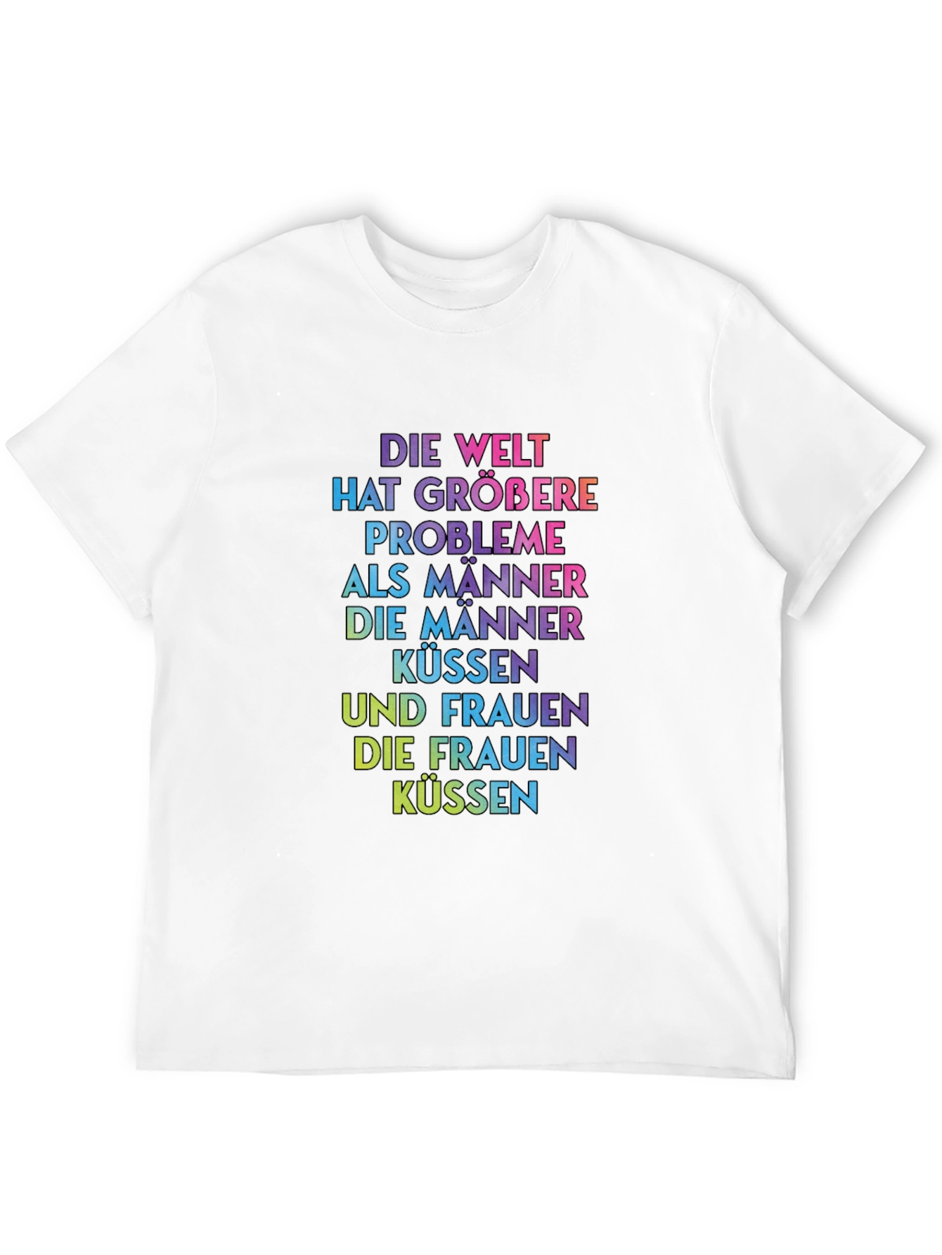 Rainbow Text T-Shirt - Die Welt Hat Größere Probleme