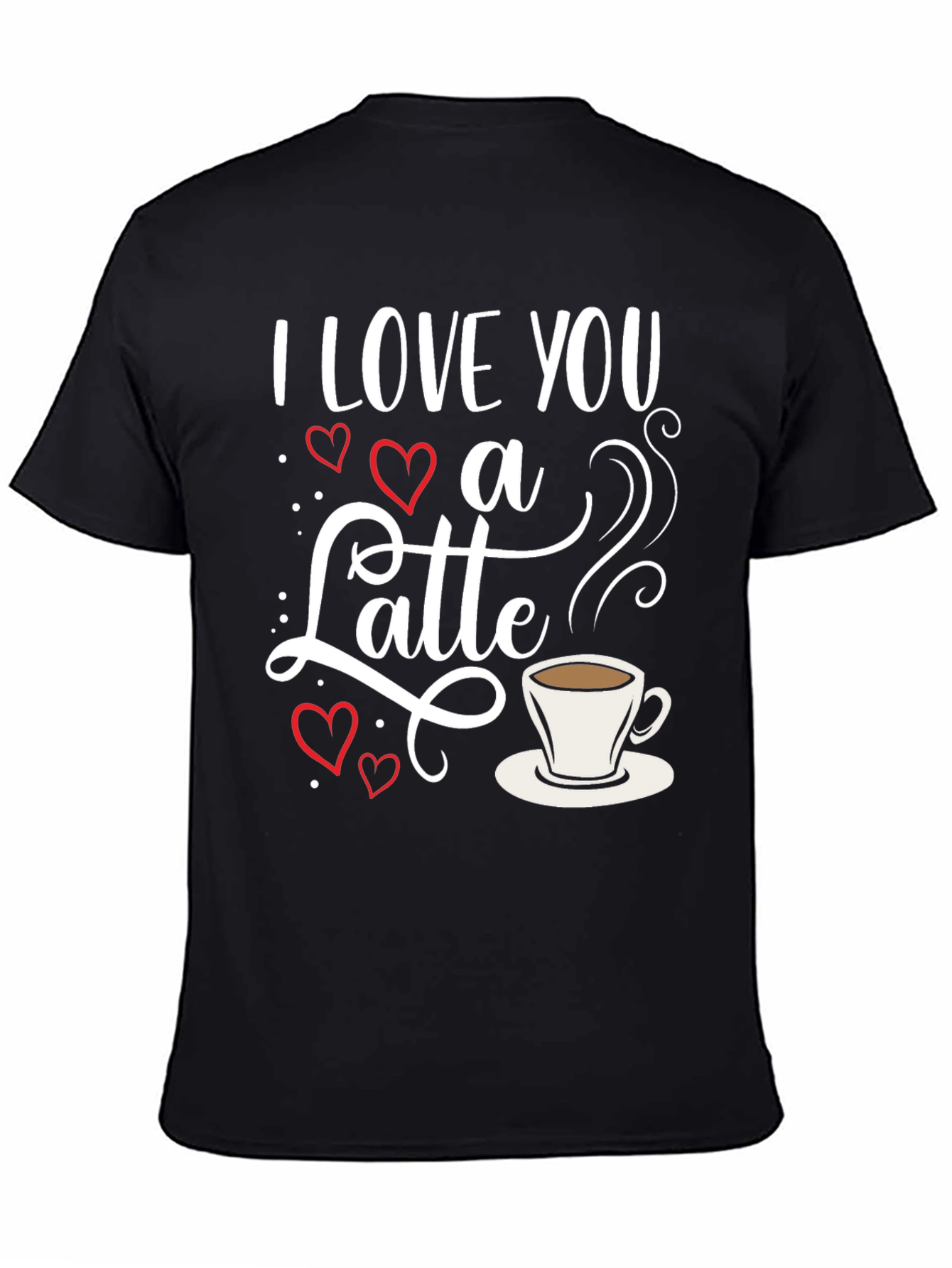 I Love You a Latte Graphic T-Shirt