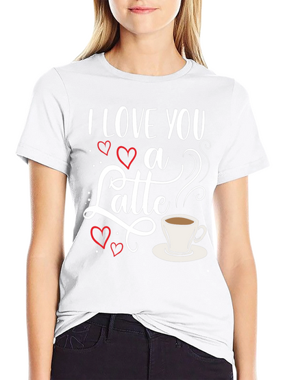 I Love You a Latte Graphic T-Shirt