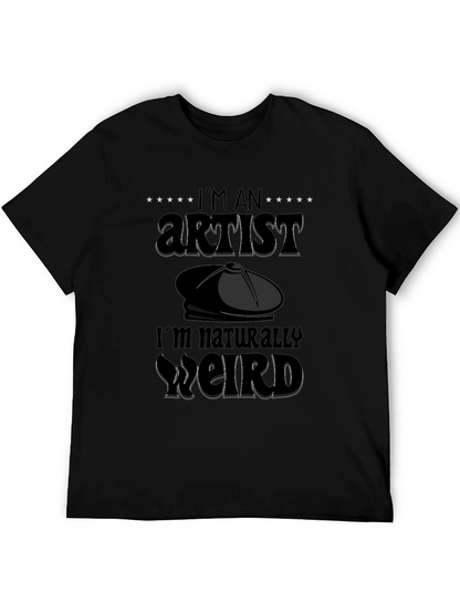 Im An Artist Im Naturally Weird T-Shirt