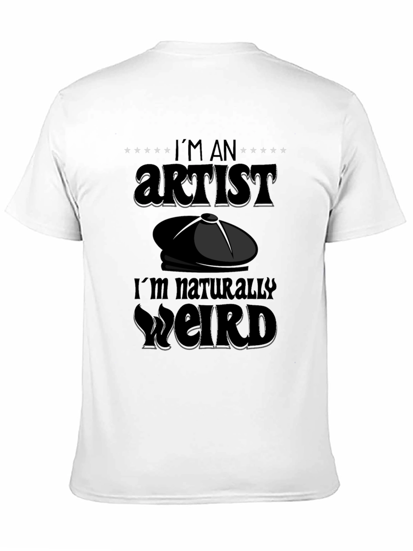 Im An Artist Im Naturally Weird T-Shirt