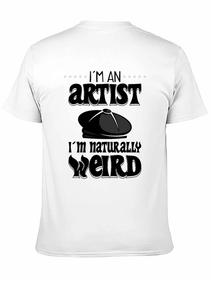 Im An Artist Im Naturally Weird T-Shirt