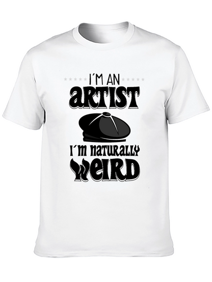 Im An Artist Im Naturally Weird T-Shirt