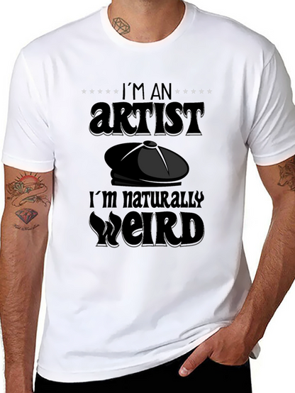 Im An Artist Im Naturally Weird T-Shirt