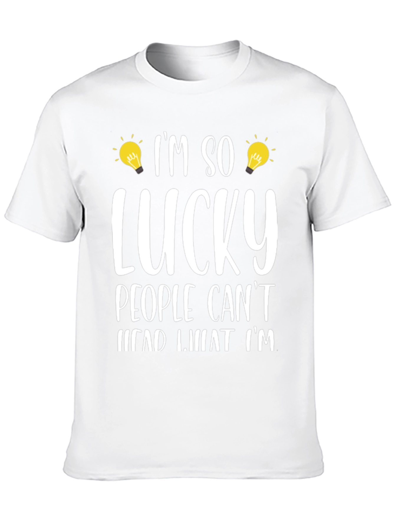 Im So Lucky People Cant Read What Im T-Shirt