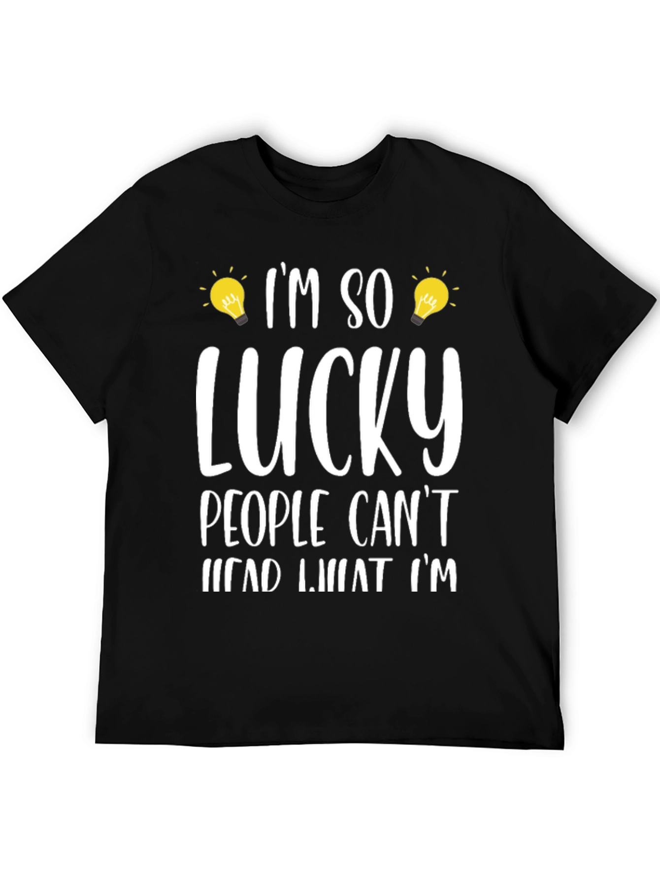 Im So Lucky People Cant Read What Im T-Shirt