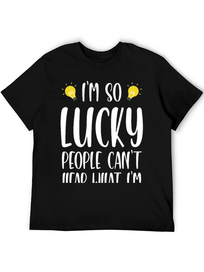 Im So Lucky People Cant Read What Im T-Shirt
