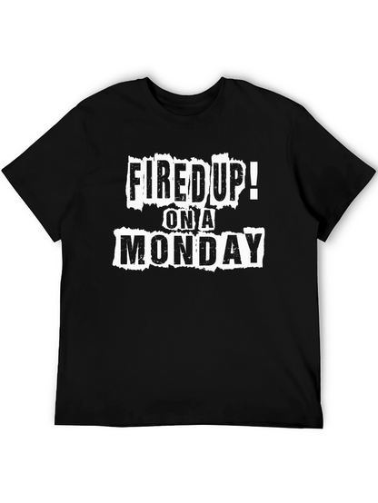 Fired Up on a Monday Graphic T-Shirt