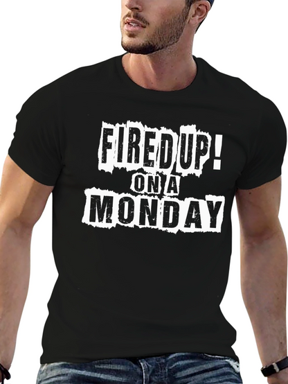 Fired Up on a Monday Graphic T-Shirt