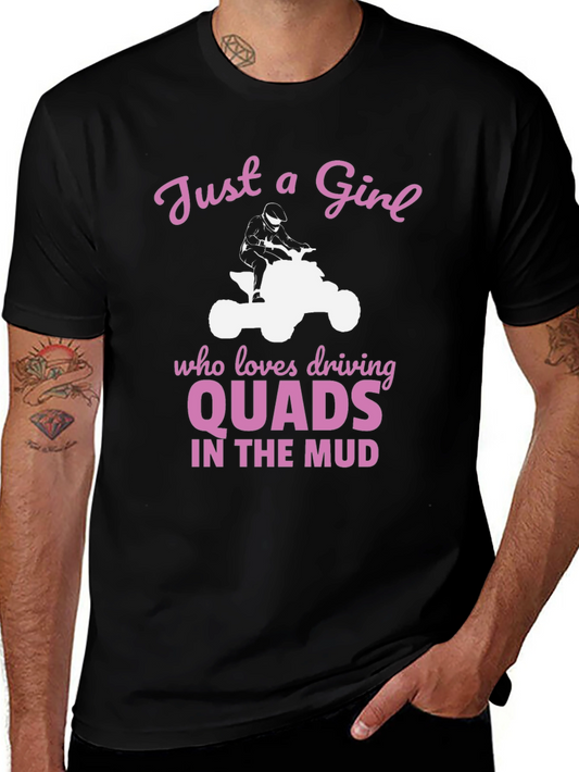 Just a Girl Who Loves Driving Quads in the Mud T-Shirt