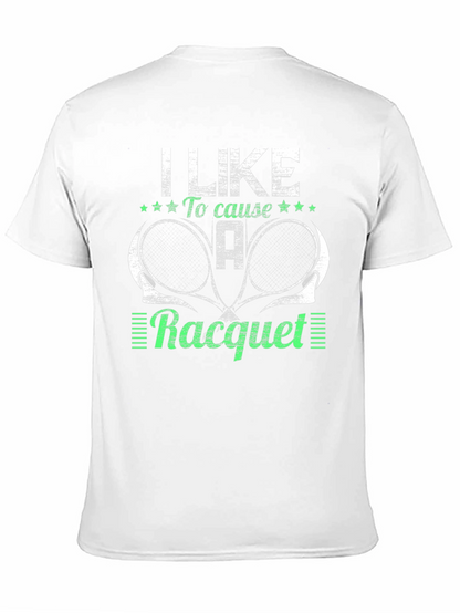 I Like to Cause a Racquet T-Shirt