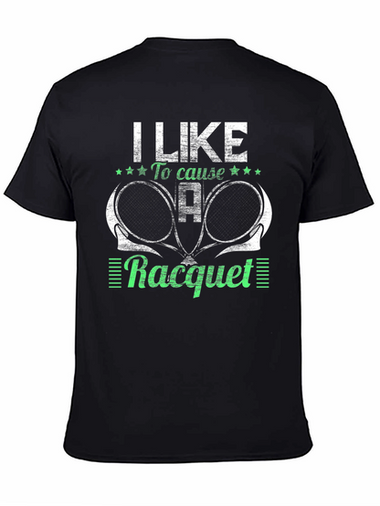 I Like to Cause a Racquet T-Shirt
