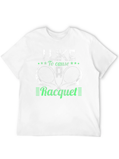 I Like to Cause a Racquet T-Shirt