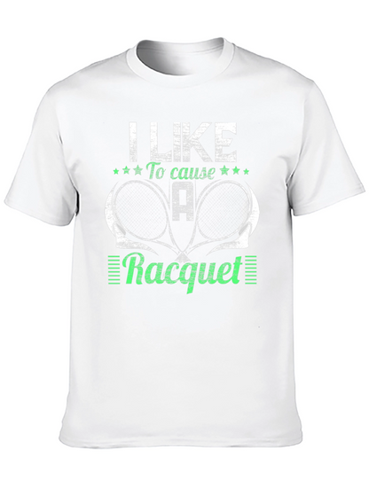 I Like to Cause a Racquet T-Shirt