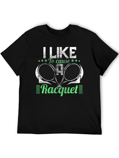 I Like to Cause a Racquet T-Shirt