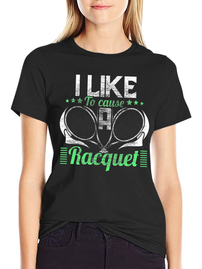 I Like to Cause a Racquet T-Shirt