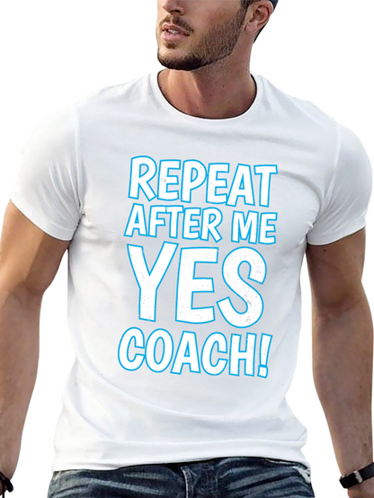 Repeat After Me Yes Coach T-Shirt