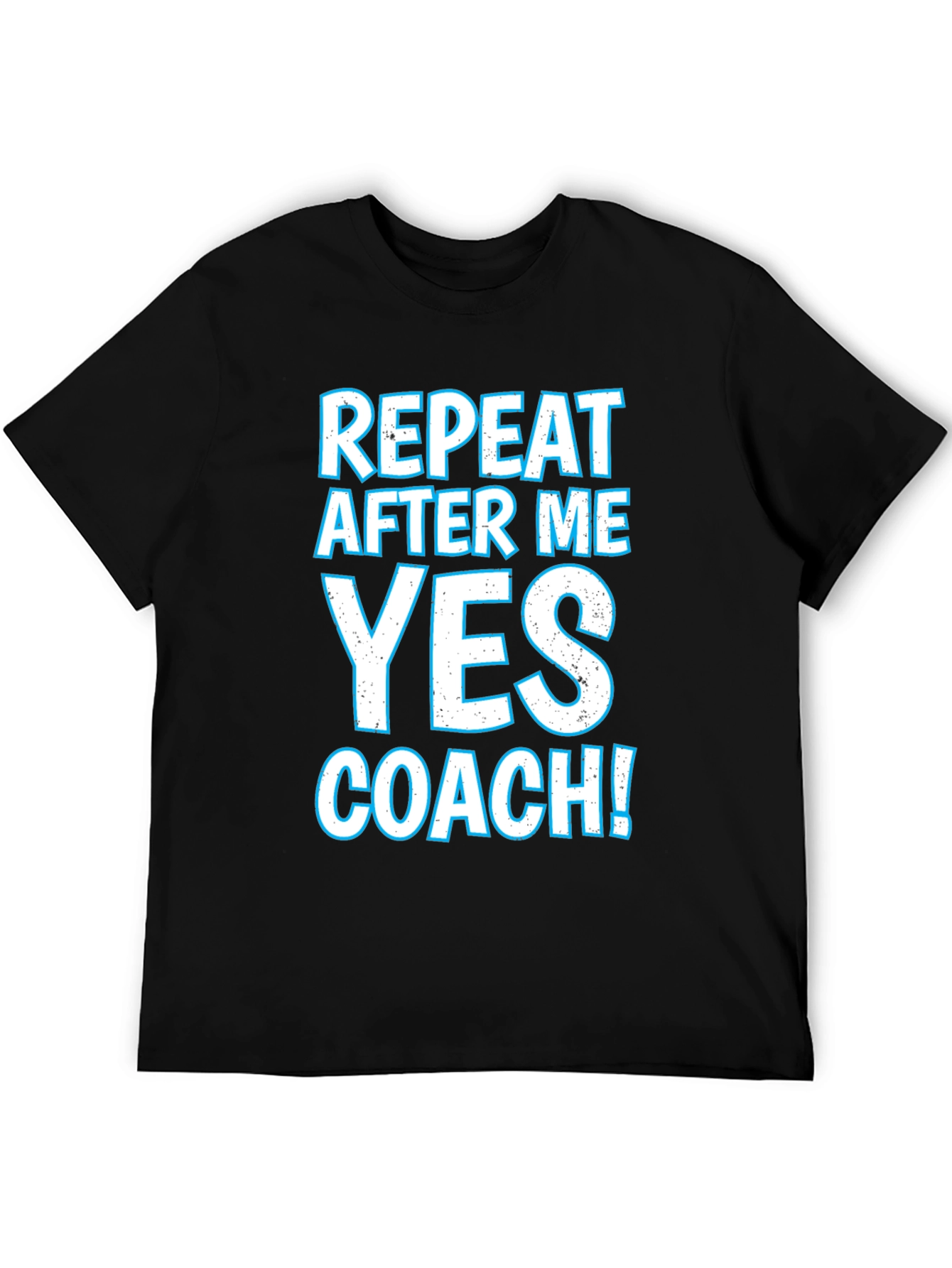 Repeat After Me Yes Coach T-Shirt