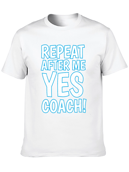 Repeat After Me Yes Coach T-Shirt