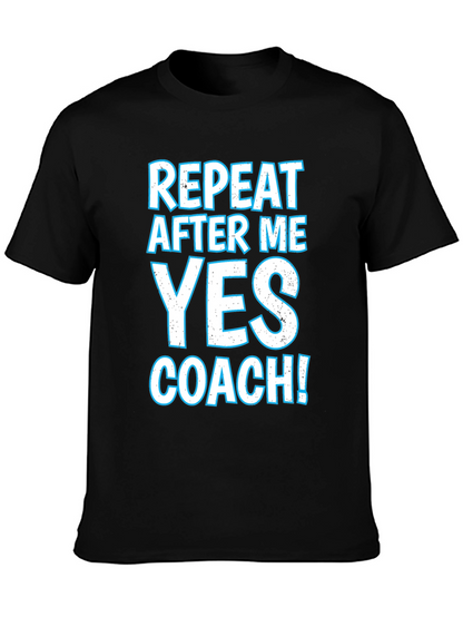 Repeat After Me Yes Coach T-Shirt