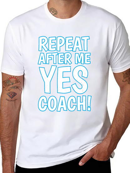 Repeat After Me Yes Coach T-Shirt