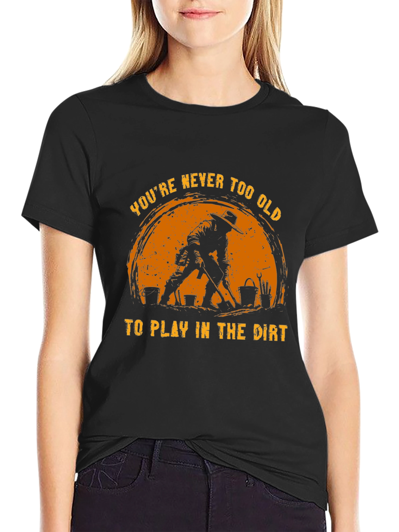 Never Too Old to Play in the Dirt T-Shirt
