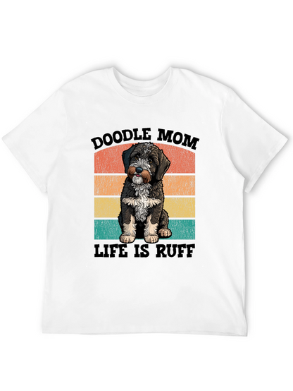 Doodle Mom Life is Ruff T-Shirt