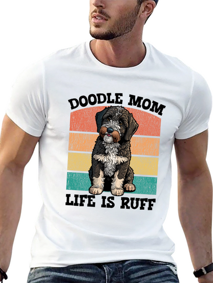 Doodle Mom Life is Ruff T-Shirt