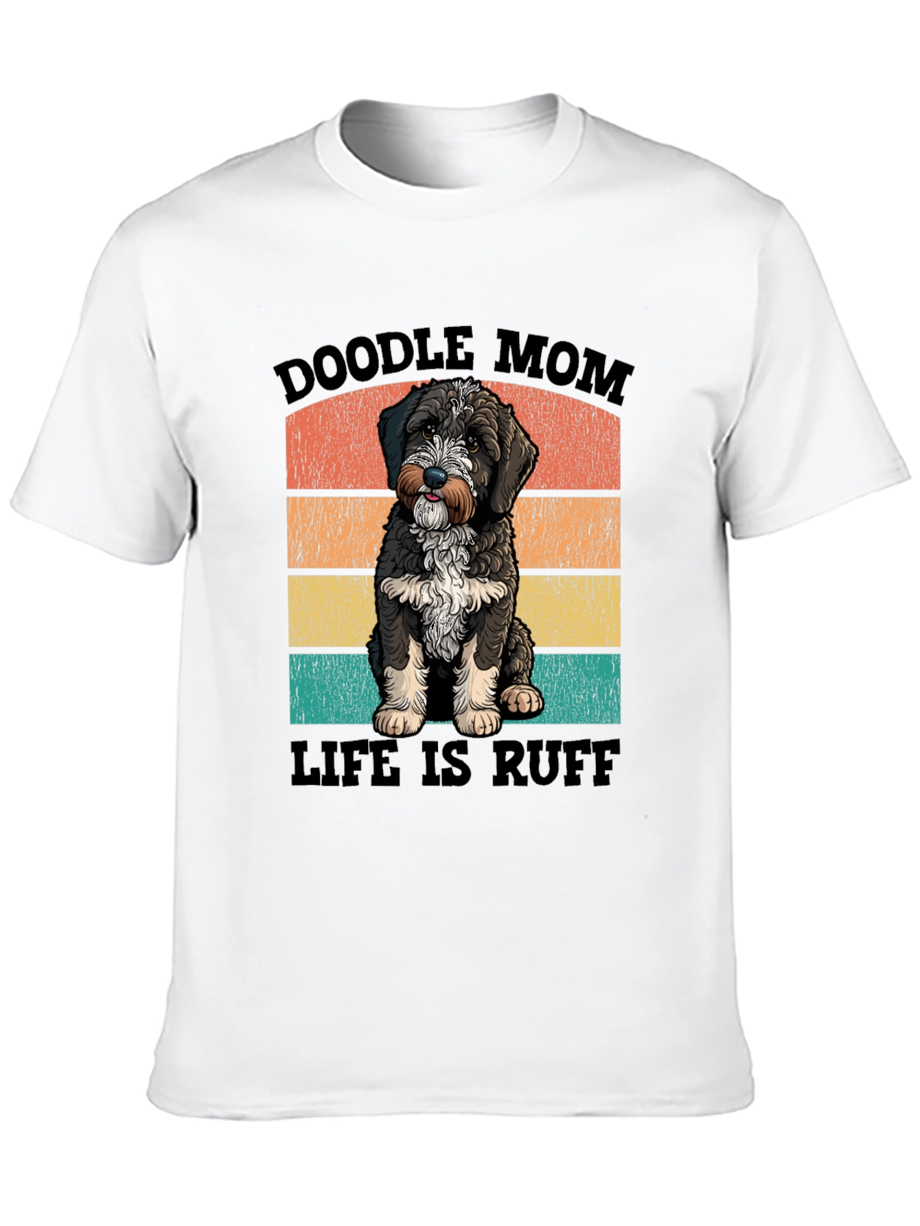 Doodle Mom Life is Ruff T-Shirt