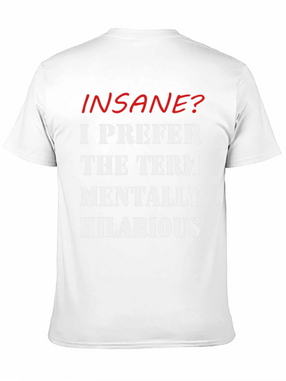 Insane? Mentally Hilarious Slogan T-Shirt