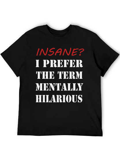Insane? Mentally Hilarious Slogan T-Shirt