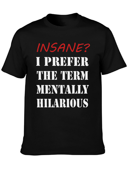 Insane? Mentally Hilarious Slogan T-Shirt