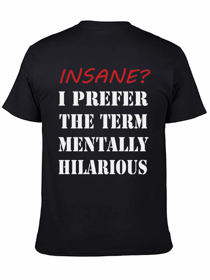Insane? Mentally Hilarious Slogan T-Shirt
