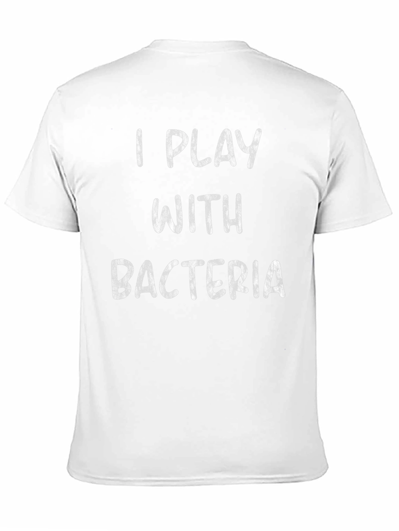 I Play with Bacteria - Funny Science T-Shirt