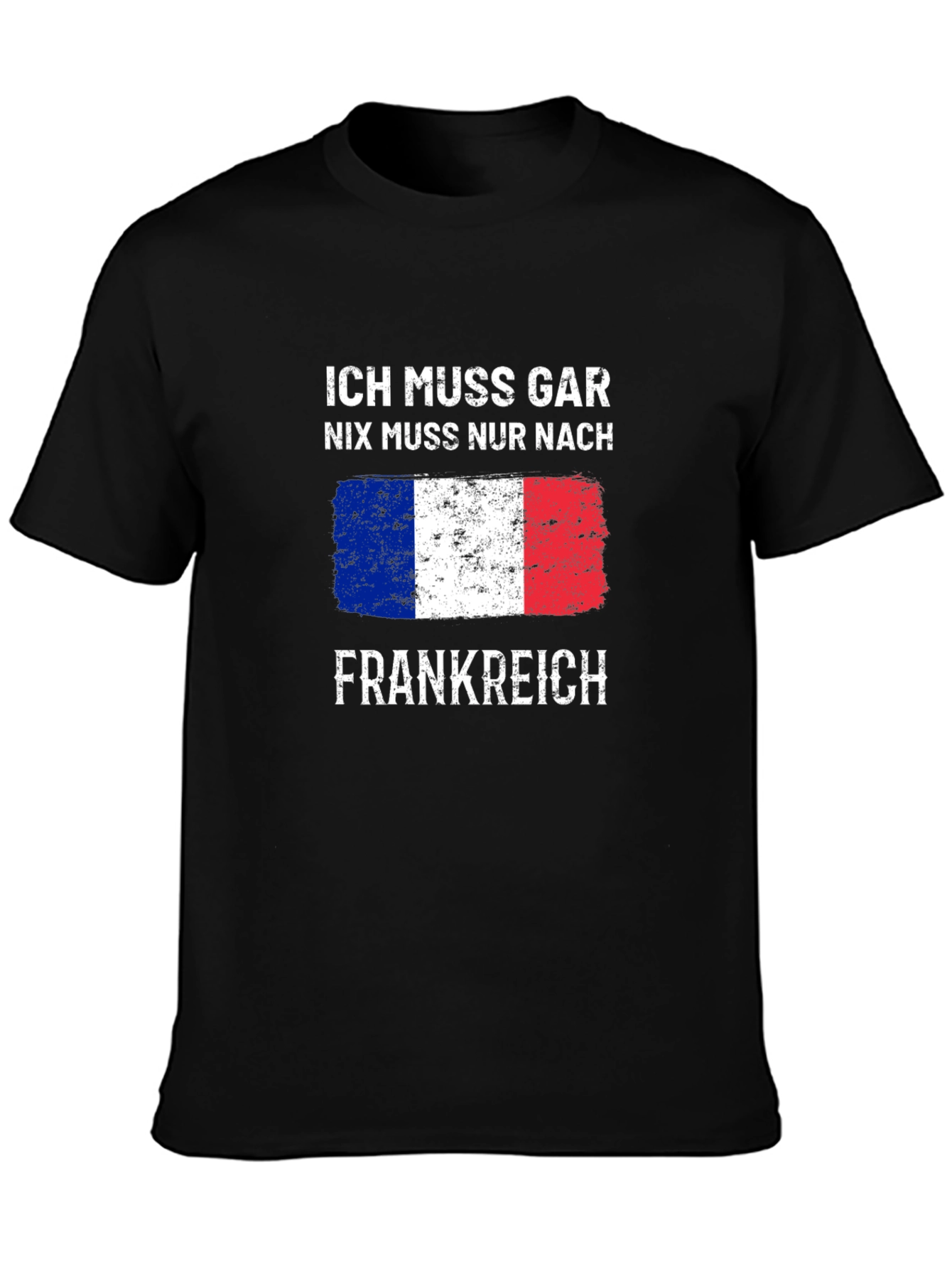 Ich Muss Gar T-Shirt - France Trip