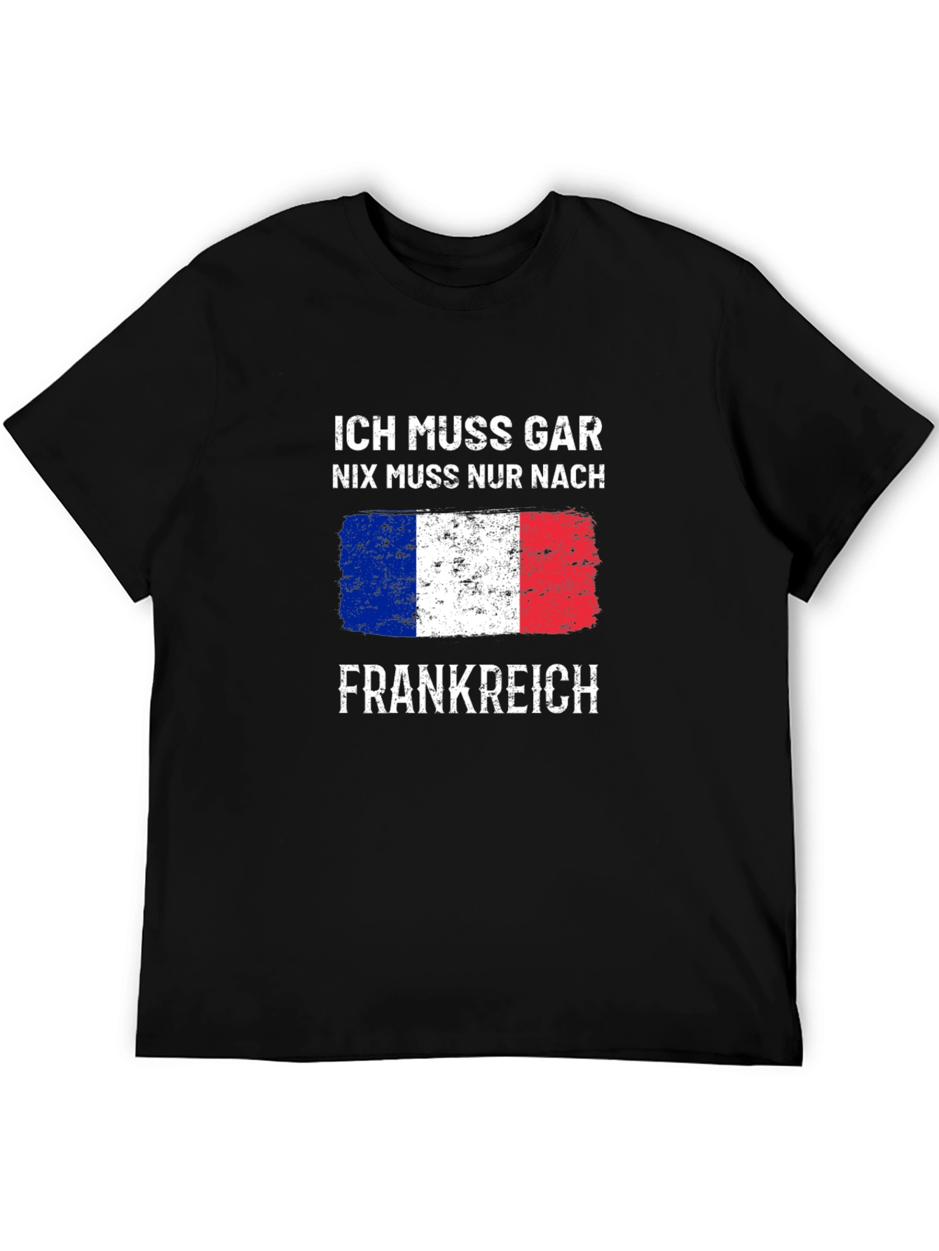 Ich Muss Gar T-Shirt - France Trip