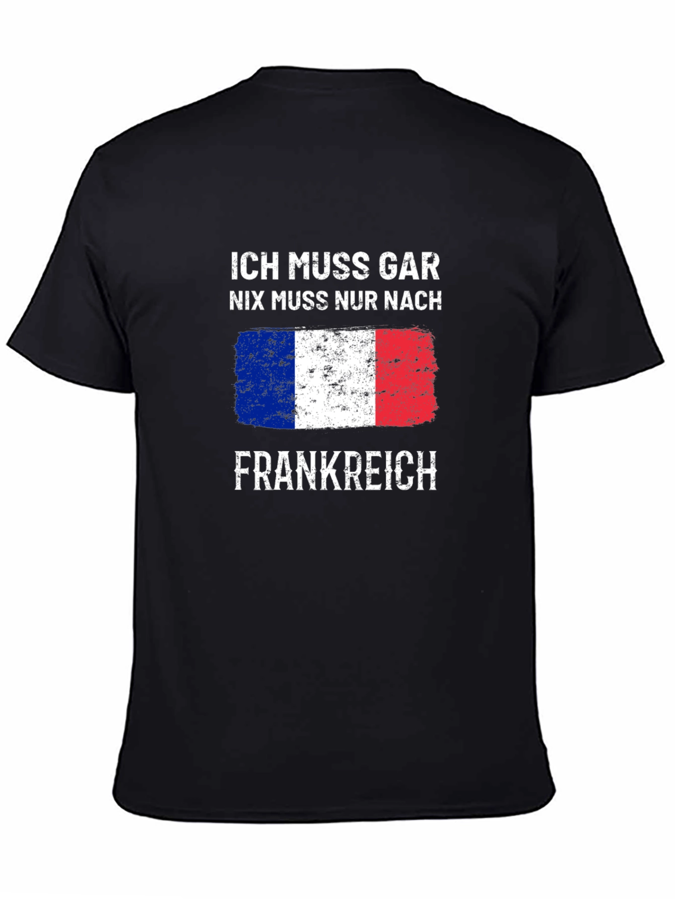 Ich Muss Gar T-Shirt - France Trip