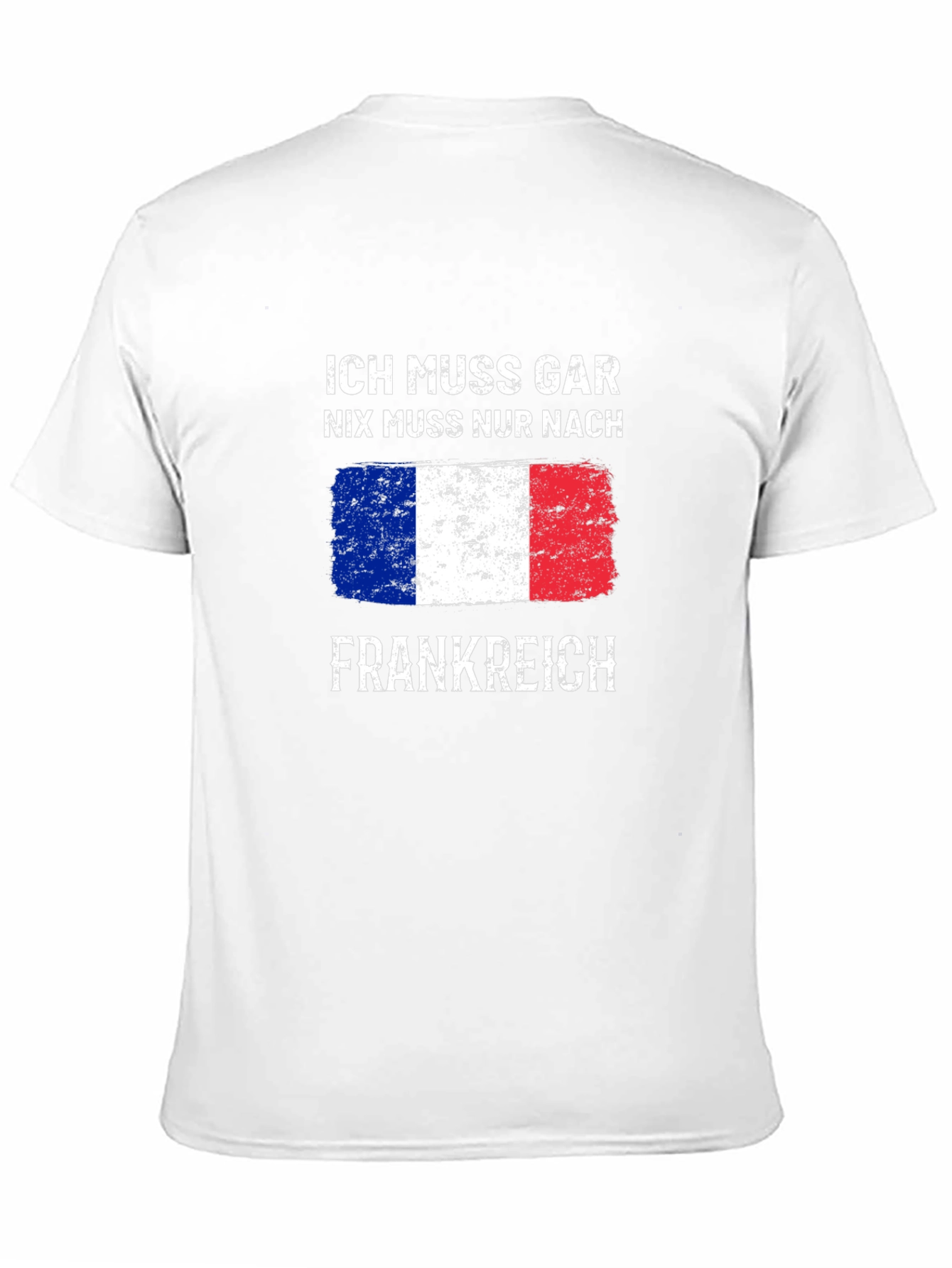 Ich Muss Gar T-Shirt - France Trip