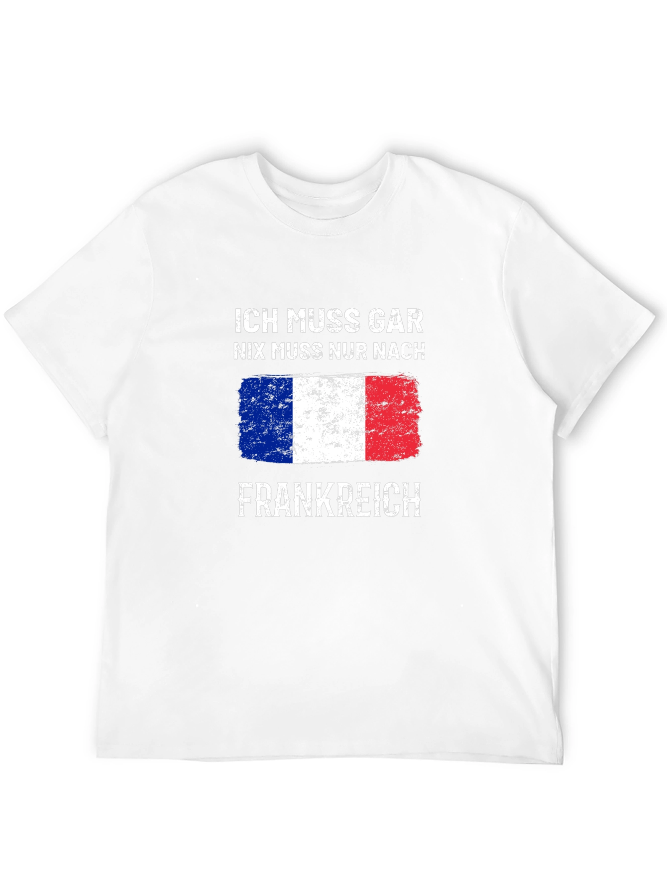 Ich Muss Gar T-Shirt - France Trip